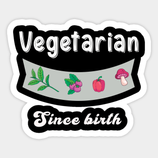 Vegetarian since birth,clothes vegan Sticker